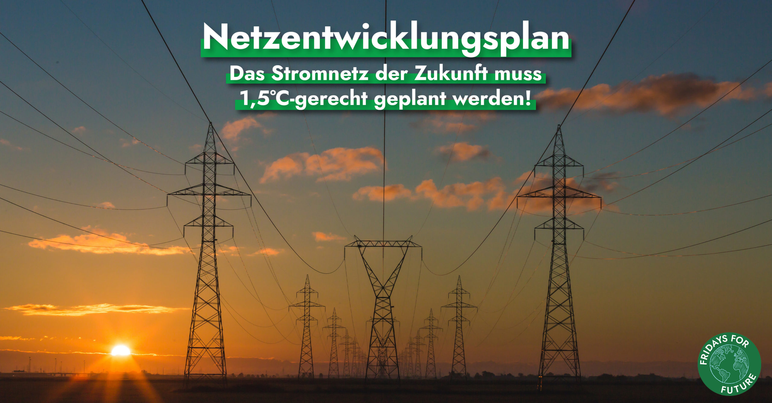 Der Netzentwicklungsplan – Das Stromnetz der Zukunft muss 1,5°C-gerecht geplant werden!